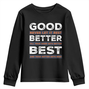 Good Better Best Never Let It Rest Motivational Youth Sweatshirt Classic Typography Graphic TS02 Black Print Your Wear