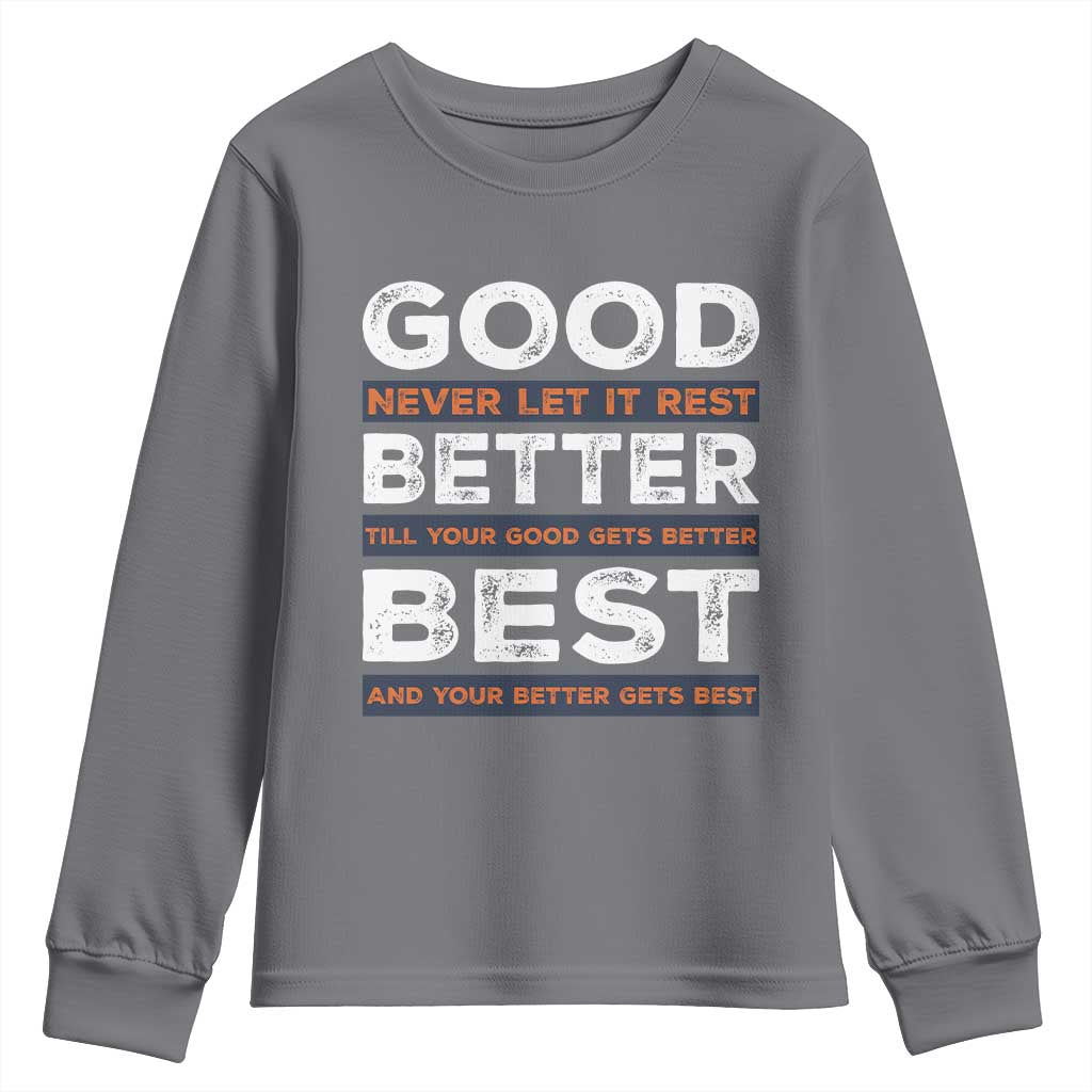 Good Better Best Never Let It Rest Motivational Youth Sweatshirt Classic Typography Graphic TS02 Charcoal Print Your Wear
