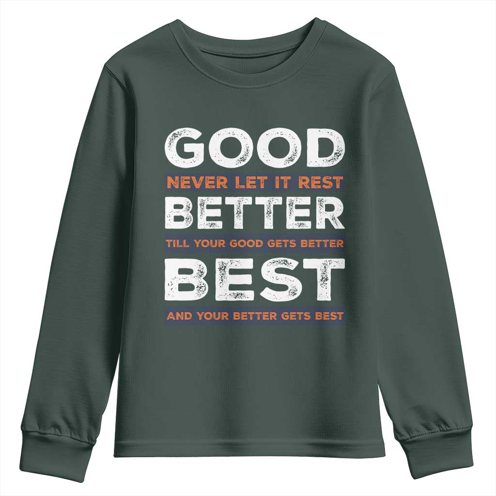 Good Better Best Never Let It Rest Motivational Youth Sweatshirt Classic Typography Graphic TS02 Dark Forest Green Print Your Wear