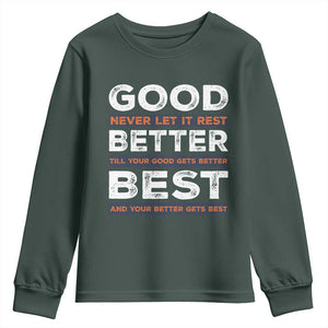 Good Better Best Never Let It Rest Motivational Youth Sweatshirt Classic Typography Graphic TS02 Dark Forest Green Print Your Wear