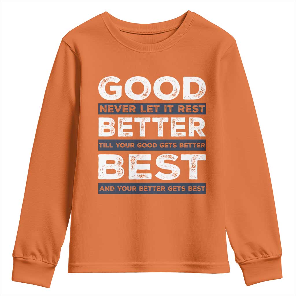 Good Better Best Never Let It Rest Motivational Youth Sweatshirt Classic Typography Graphic TS02 Orange Print Your Wear
