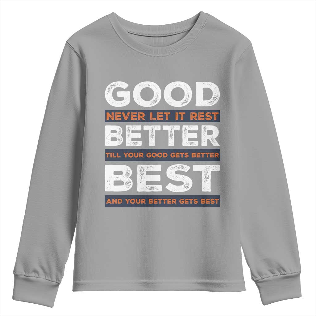 Good Better Best Never Let It Rest Motivational Youth Sweatshirt Classic Typography Graphic TS02 Sport Gray Print Your Wear