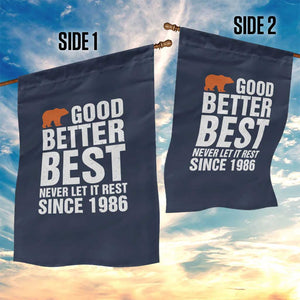 Good Better Best Since 1986 Garden Flag Never Let It Rest Motivational CFB TS02 Print Your Wear