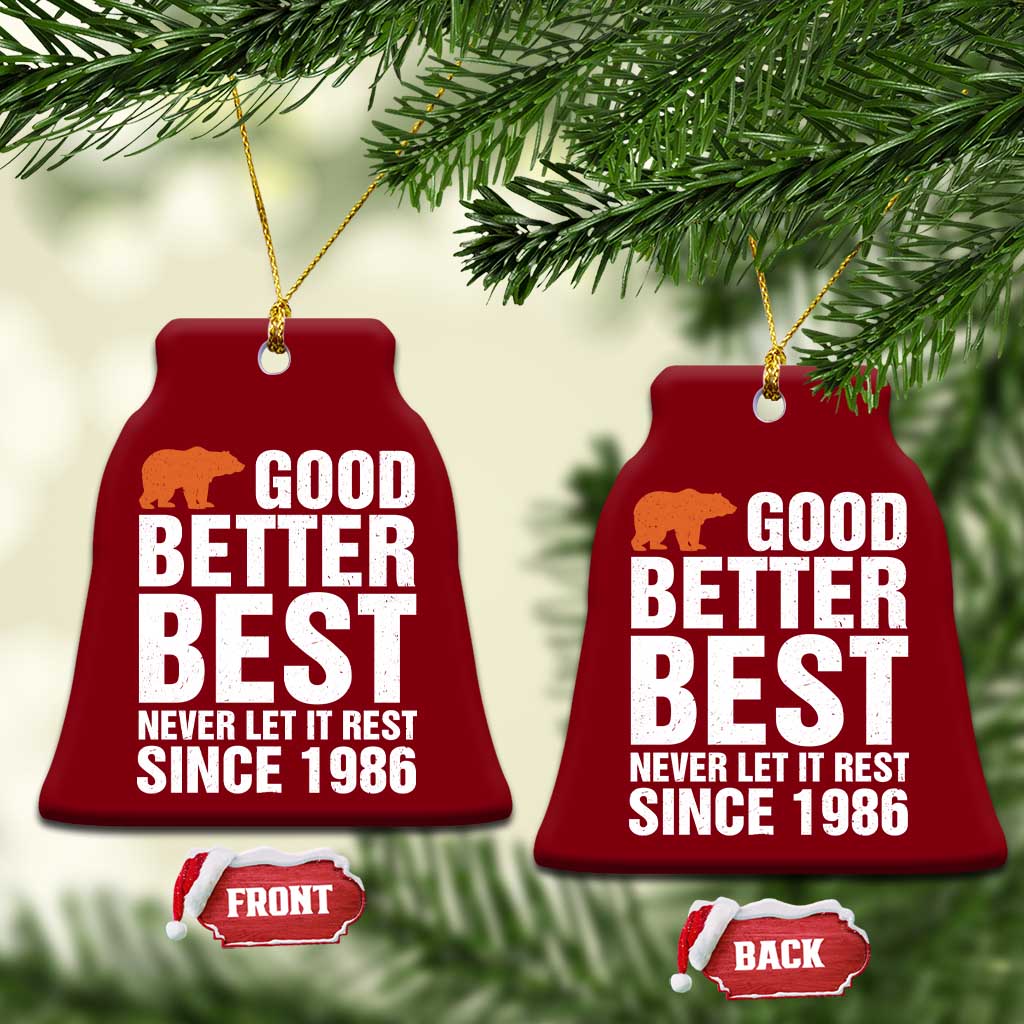 Good Better Best Since 1986 Ceramic Ornament Never Let It Rest Motivational CFB TS02 Print Your Wear