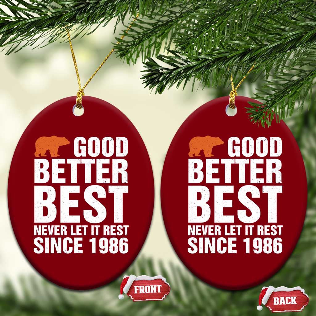 Good Better Best Since 1986 Ceramic Ornament Never Let It Rest Motivational CFB TS02 Print Your Wear