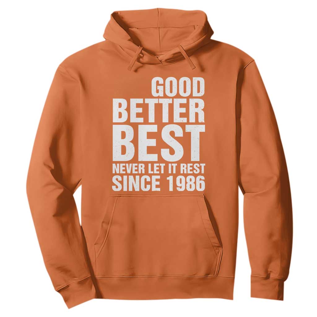 Good Better Best Since 1986 Hoodie Never Let It Rest Motivational CFB TS02 Orange Print Your Wear
