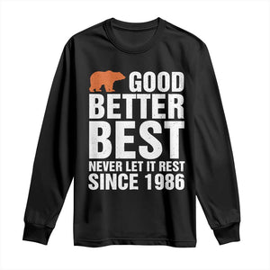 Good Better Best Since 1986 Long Sleeve Shirt Never Let It Rest Motivational CFB TS02 Black Print Your Wear