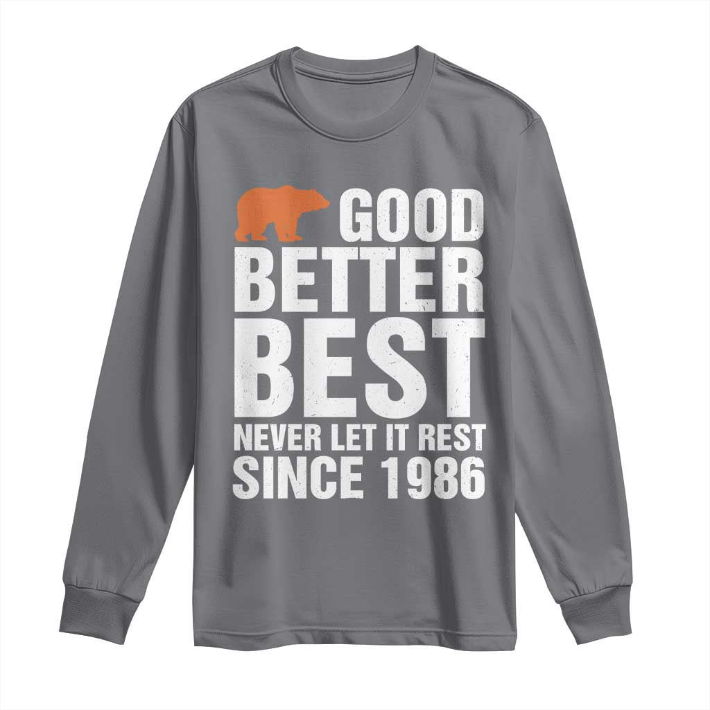 Good Better Best Since 1986 Long Sleeve Shirt Never Let It Rest Motivational CFB TS02 Charcoal Print Your Wear