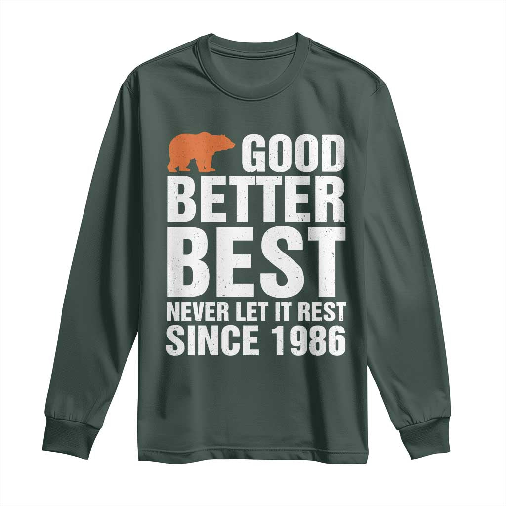 Good Better Best Since 1986 Long Sleeve Shirt Never Let It Rest Motivational CFB TS02 Dark Forest Green Print Your Wear
