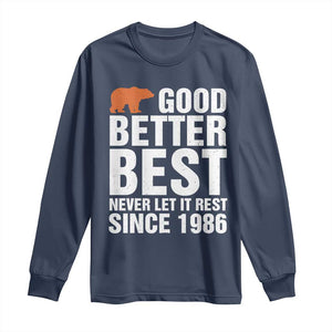 Good Better Best Since 1986 Long Sleeve Shirt Never Let It Rest Motivational CFB TS02 Navy Print Your Wear