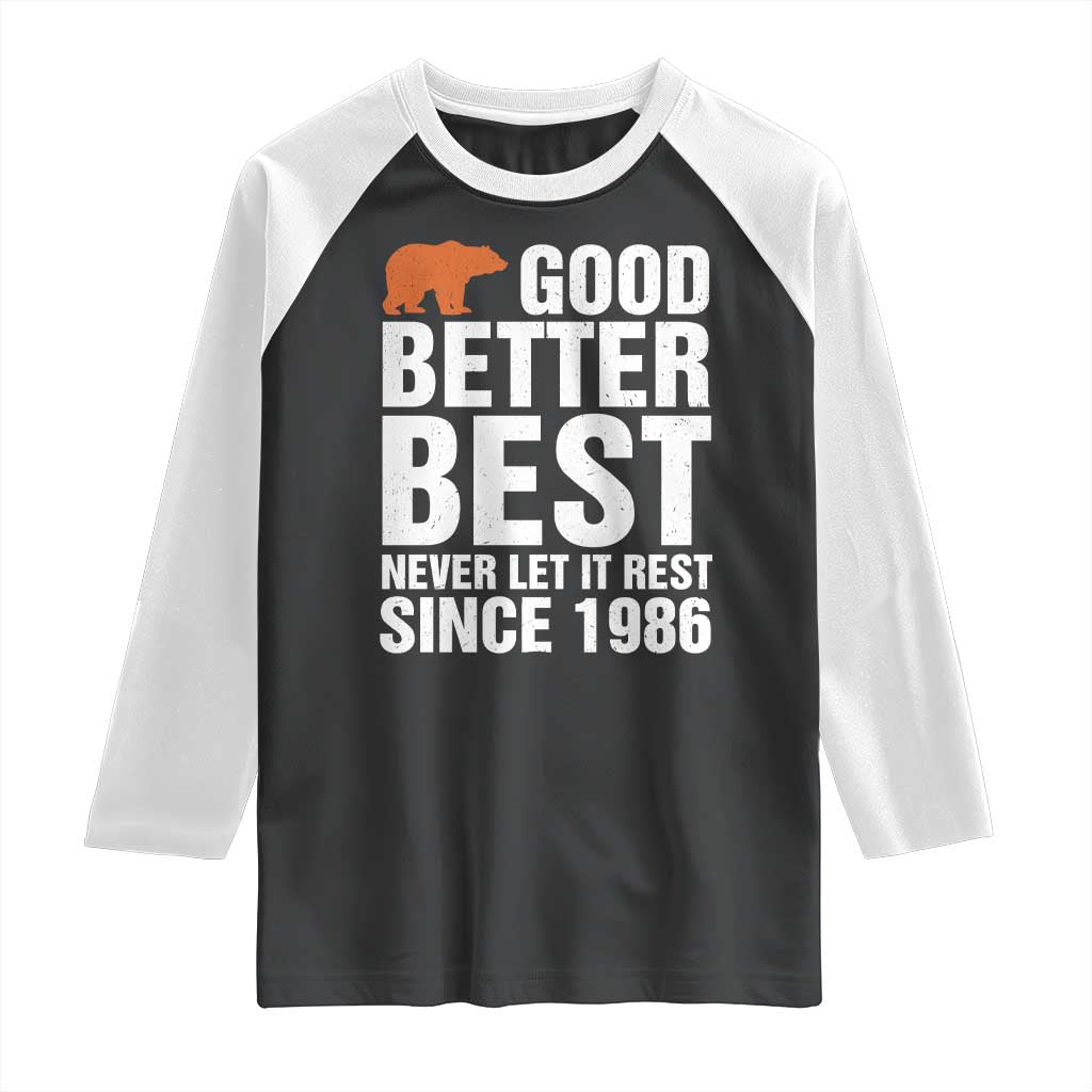 Good Better Best Since 1986 Raglan Shirt Never Let It Rest Motivational CFB TS02 Black White Print Your Wear