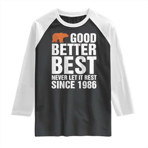 Good Better Best Since 1986 Raglan Shirt Never Let It Rest Motivational CFB TS02 Black White Print Your Wear