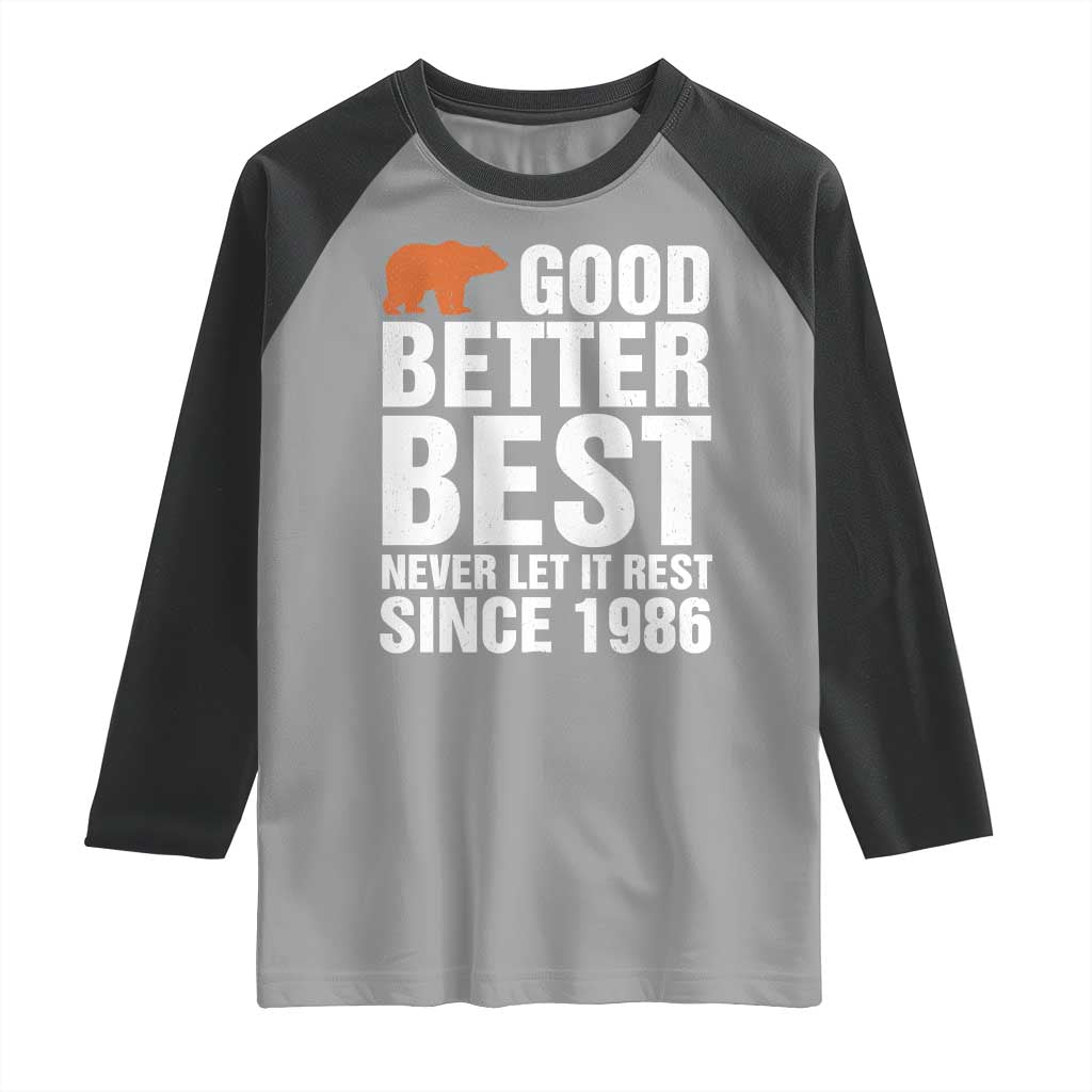 Good Better Best Since 1986 Raglan Shirt Never Let It Rest Motivational CFB TS02 Sport Gray Black Print Your Wear