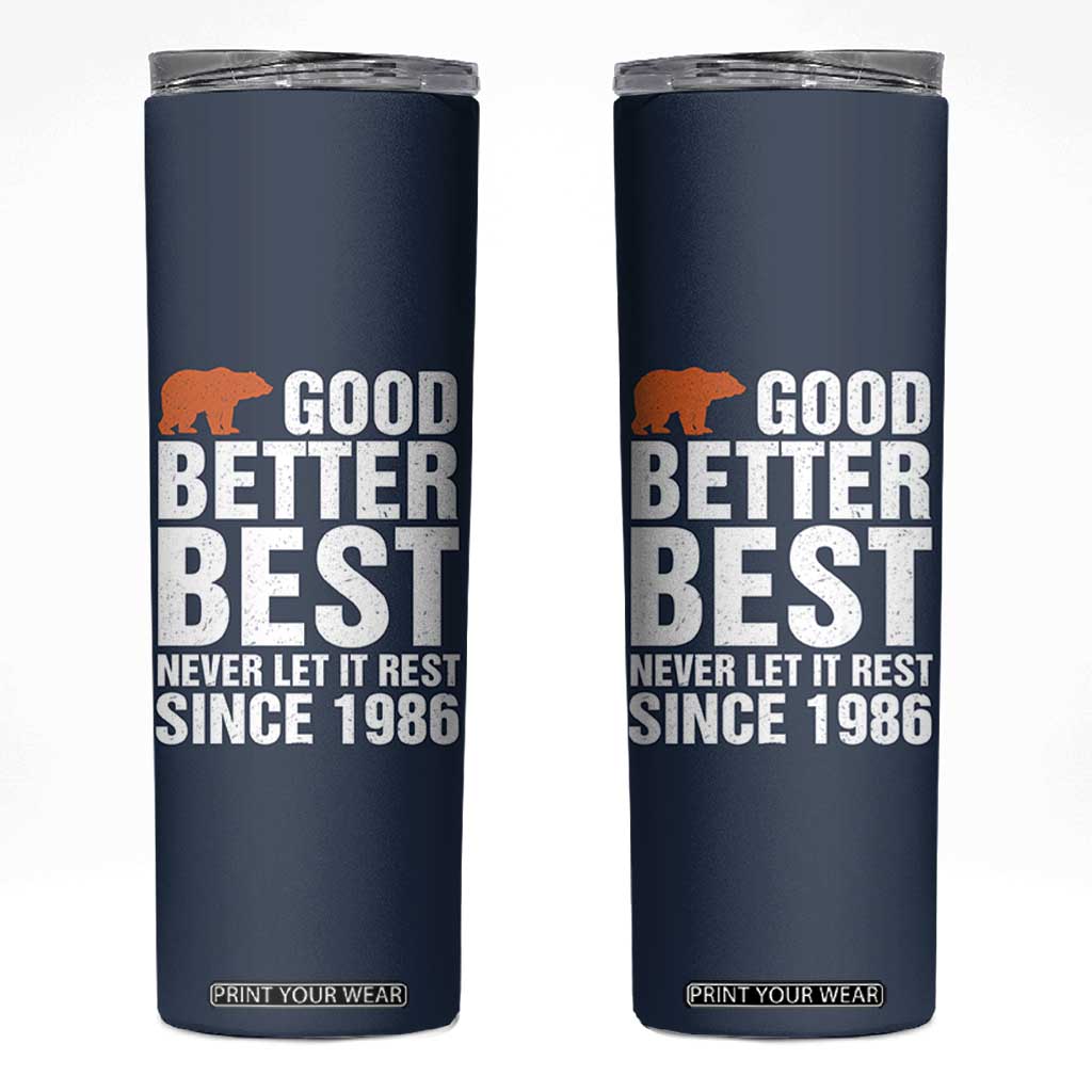 Good Better Best Since 1986 Skinny Tumbler Never Let It Rest Motivational CFB TS02 Navy Print Your Wear