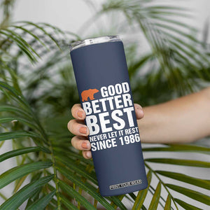 Good Better Best Since 1986 Skinny Tumbler Never Let It Rest Motivational CFB TS02 Print Your Wear
