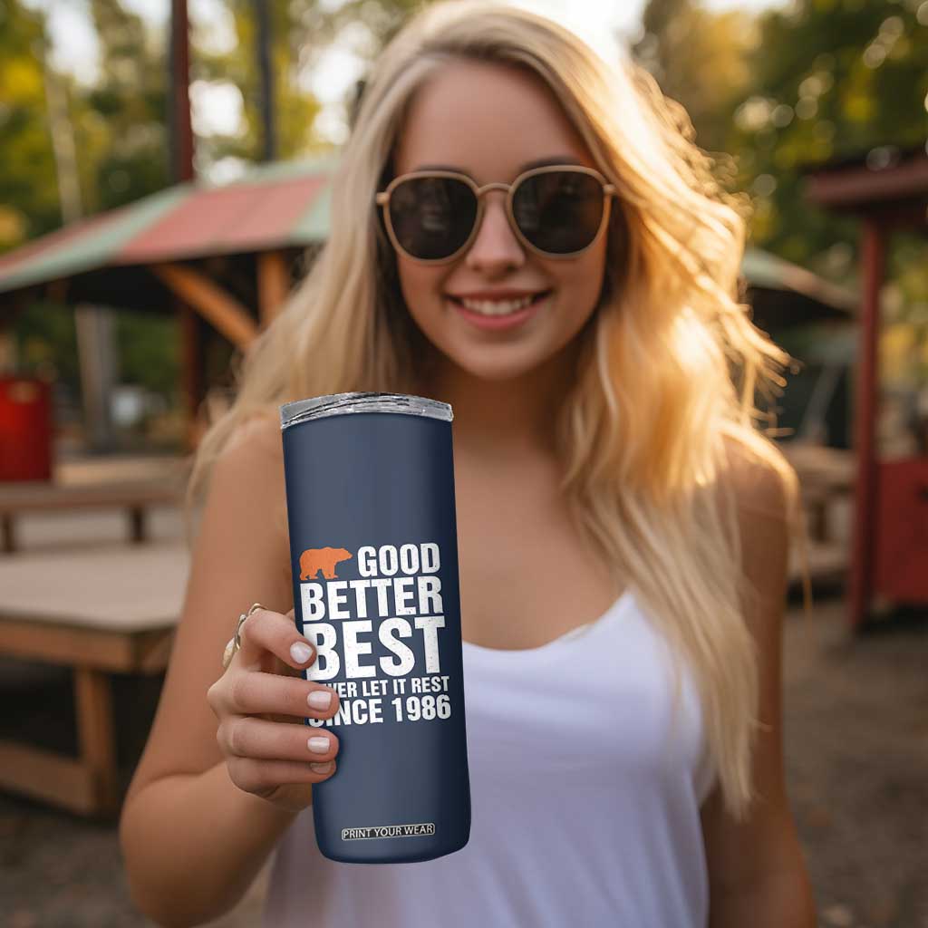 Good Better Best Since 1986 Skinny Tumbler Never Let It Rest Motivational CFB TS02 Print Your Wear