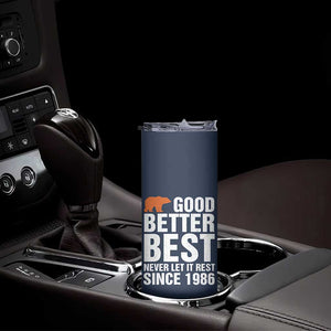 Good Better Best Since 1986 Skinny Tumbler Never Let It Rest Motivational CFB TS02 Print Your Wear
