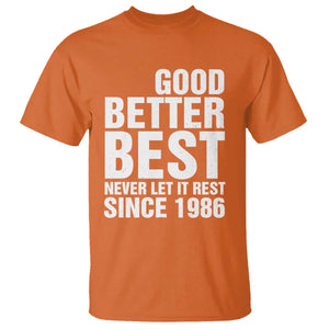 Good Better Best Since 1986 T Shirt Never Let It Rest Motivational CFB TS02 Orange Print Your Wear