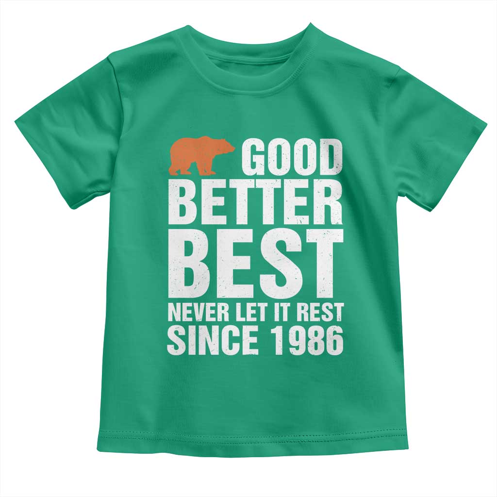 Good Better Best Since 1986 Toddler T Shirt Never Let It Rest Motivational CFB TS02 Irish Green Print Your Wear