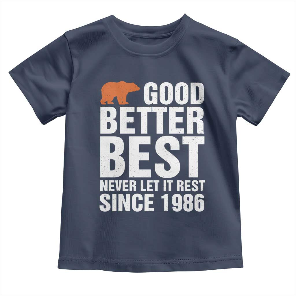 Good Better Best Since 1986 Toddler T Shirt Never Let It Rest Motivational CFB TS02 Navy Print Your Wear