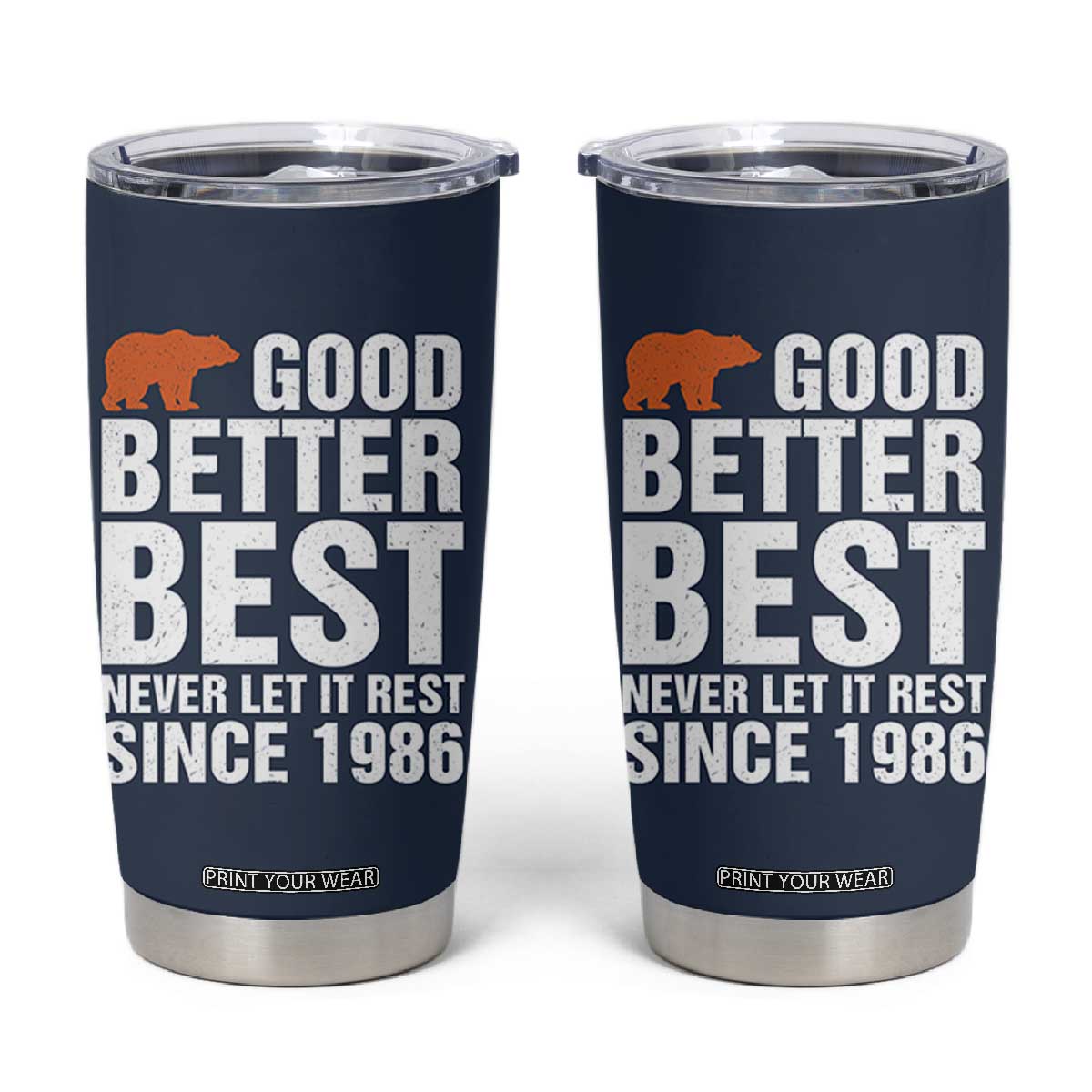 Good Better Best Since 1986 Tumbler Cup Never Let It Rest Motivational CFB TS02 Navy Print Your Wear