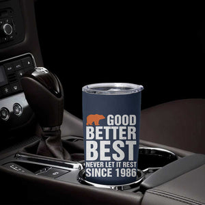 Good Better Best Since 1986 Tumbler Cup Never Let It Rest Motivational CFB TS02 Print Your Wear