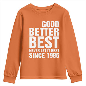 Good Better Best Since 1986 Youth Sweatshirt Never Let It Rest Motivational CFB TS02 Orange Print Your Wear
