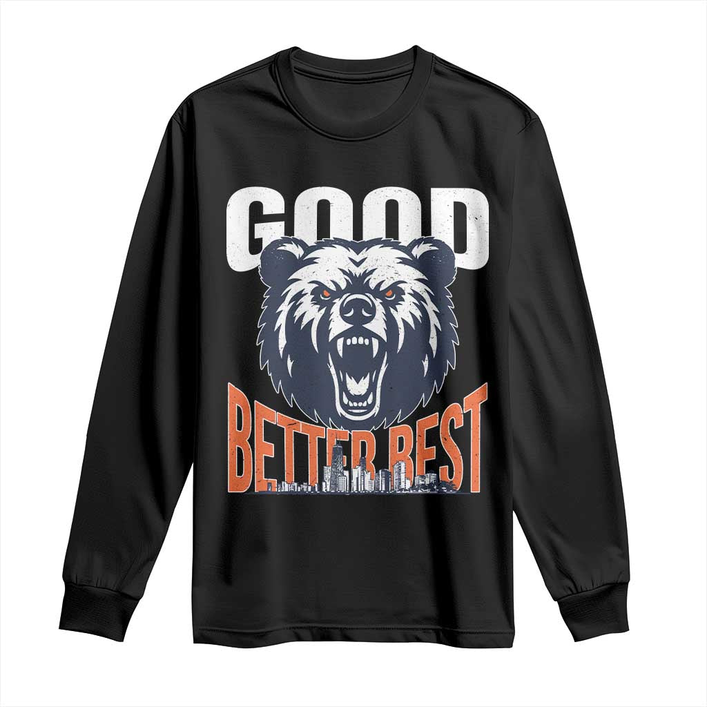Good Better Best Fierce Bear Long Sleeve Shirt Motivational Football Fan Chicago Skyline TS02 Black Print Your Wear