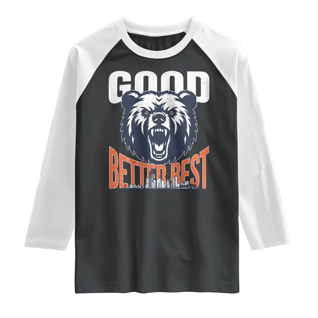 Good Better Best Graphic Raglan Shirt Motivational Sports Fan Chicago Skyline TS02 Black White Print Your Wear