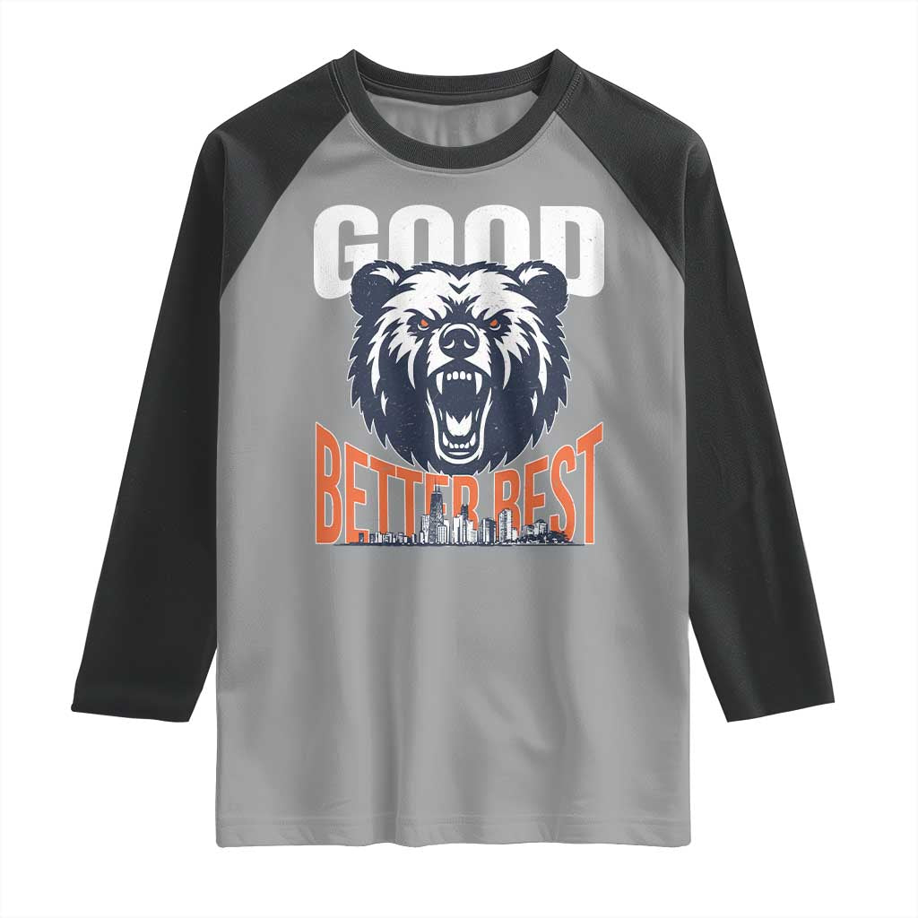 Good Better Best Graphic Raglan Shirt Motivational Sports Fan Chicago Skyline TS02 Sport Gray Black Print Your Wear