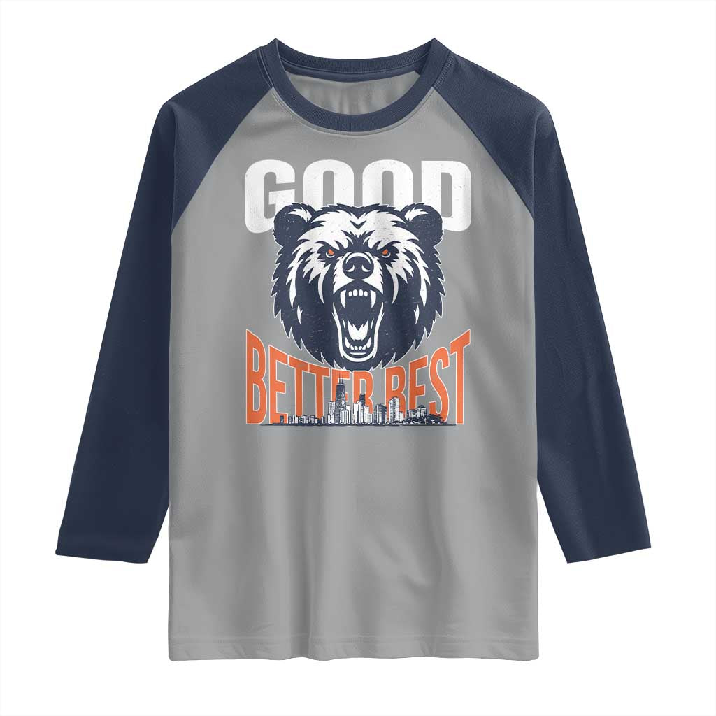Good Better Best Graphic Raglan Shirt Motivational Sports Fan Chicago Skyline TS02 Sport Gray Navy Print Your Wear