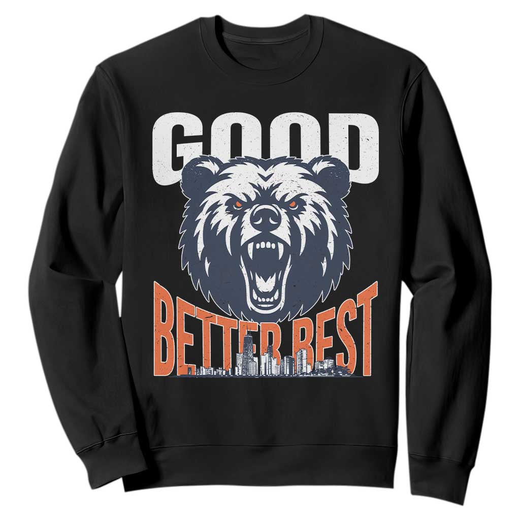 Good Better Best Fierce Bear Sweatshirt Motivational Football Fan Chicago Skyline TS02 Black Print Your Wear