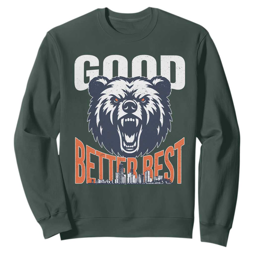 Good Better Best Fierce Bear Sweatshirt Motivational Football Fan Chicago Skyline TS02 Dark Forest Green Print Your Wear
