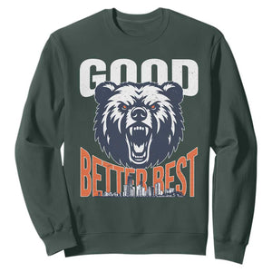 Good Better Best Fierce Bear Sweatshirt Motivational Football Fan Chicago Skyline TS02 Dark Forest Green Print Your Wear