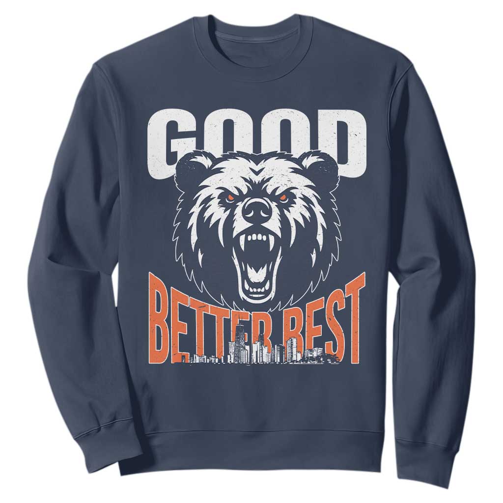 Good Better Best Fierce Bear Sweatshirt Motivational Football Fan Chicago Skyline TS02 Navy Print Your Wear