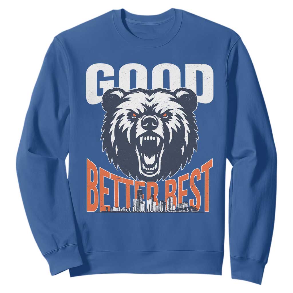 Good Better Best Fierce Bear Sweatshirt Motivational Football Fan Chicago Skyline TS02 Royal Blue Print Your Wear