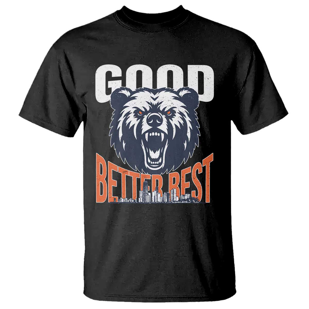 Good Better Best Graphic T Shirt Motivational Sports Fan Chicago Skyline TS02 Black Print Your Wear