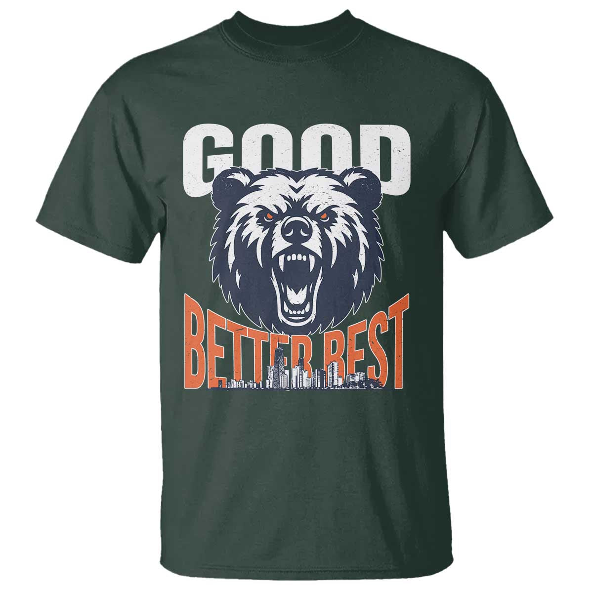 Good Better Best Graphic T Shirt Motivational Sports Fan Chicago Skyline TS02 Dark Forest Green Print Your Wear