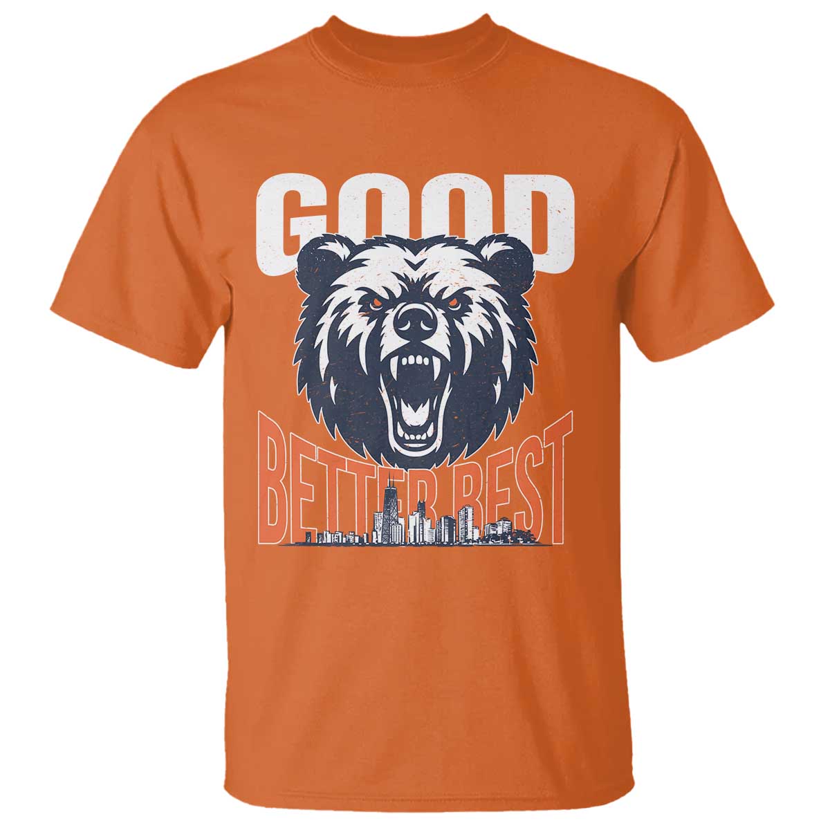 Good Better Best Graphic T Shirt Motivational Sports Fan Chicago Skyline TS02 Orange Print Your Wear
