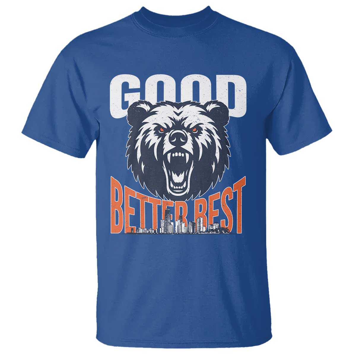 Good Better Best Graphic T Shirt Motivational Sports Fan Chicago Skyline TS02 Royal Blue Print Your Wear