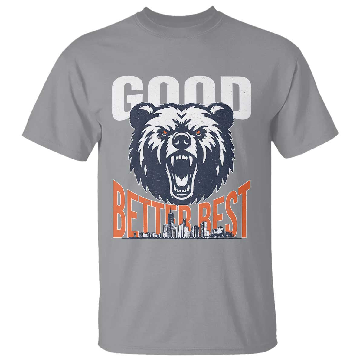 Good Better Best Graphic T Shirt Motivational Sports Fan Chicago Skyline TS02 Sport Gray Print Your Wear