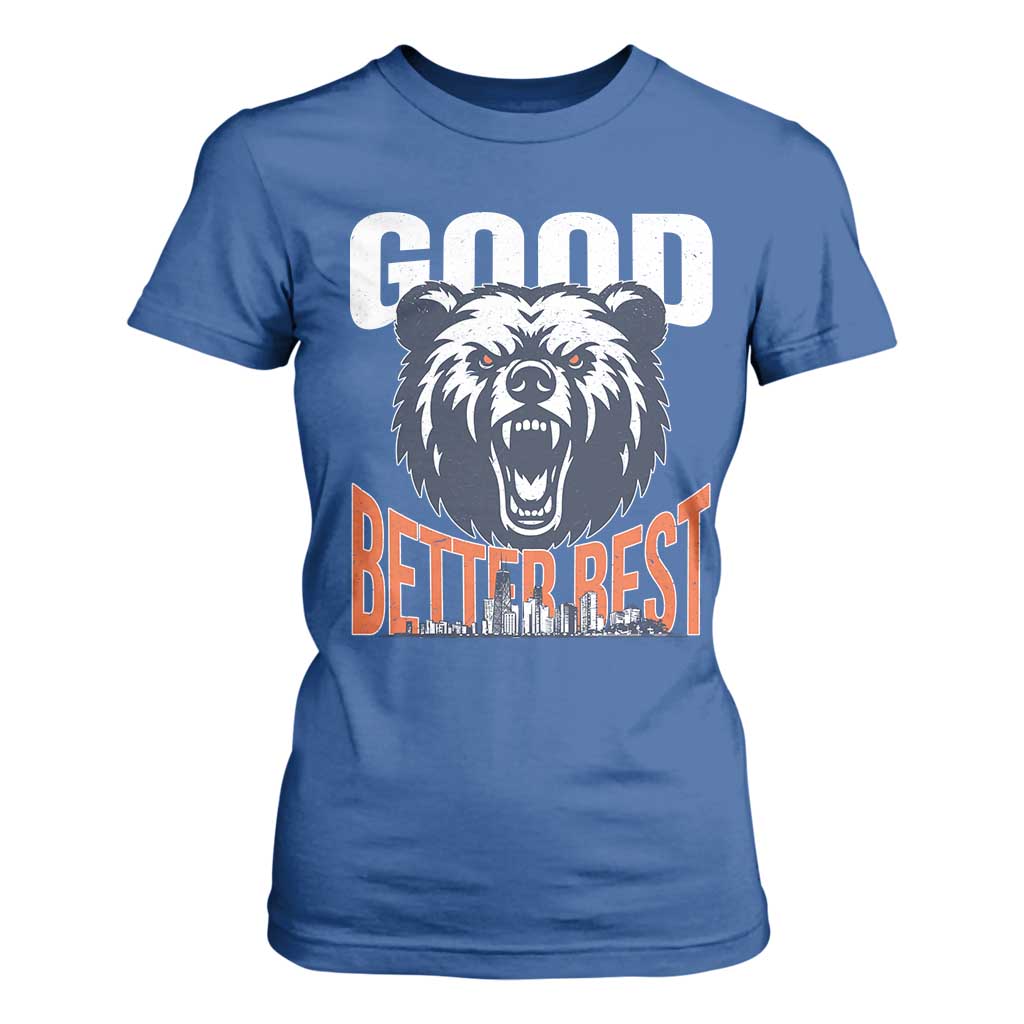 Good Better Best Graphic T Shirt For Women Motivational Sports Fan Chicago Skyline TS02 Royal Blue Print Your Wear