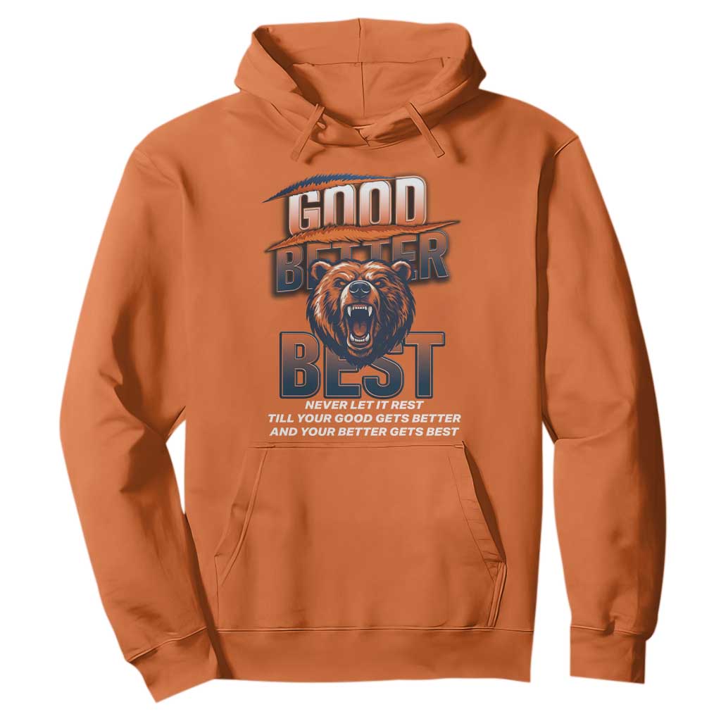 Good Better Best Motivational Fierce Graphic Hoodie TS02 Orange Print Your Wear