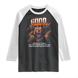 Good Better Best Motivational Fierce Graphic Raglan Shirt TS02 Black White Print Your Wear