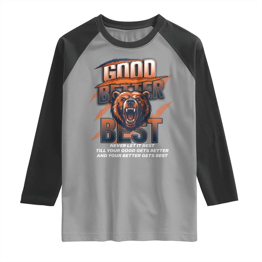 Good Better Best Motivational Fierce Graphic Raglan Shirt TS02 Sport Gray Black Print Your Wear