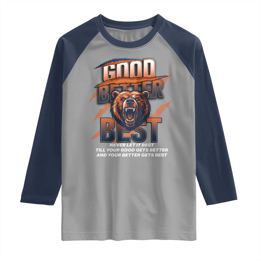 Good Better Best Motivational Fierce Graphic Raglan Shirt TS02 Sport Gray Navy Print Your Wear