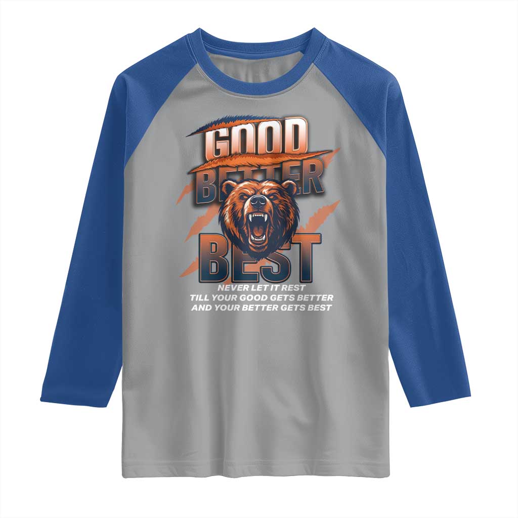 Good Better Best Motivational Fierce Graphic Raglan Shirt TS02 Sport Gray Royal Print Your Wear