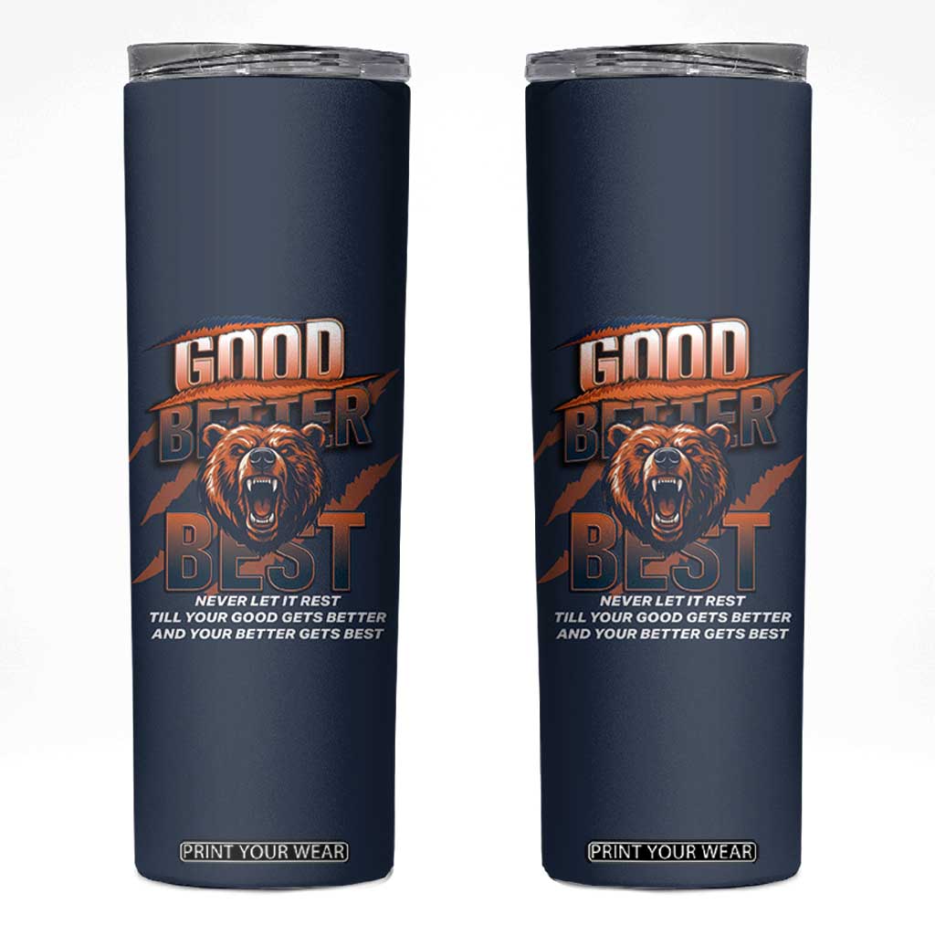 Good Better Best Motivational Fierce Graphic Skinny Tumbler TS02 Navy Print Your Wear