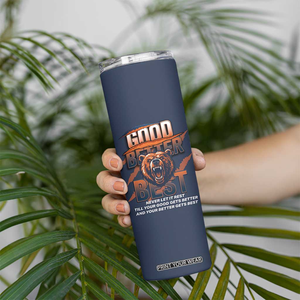 Good Better Best Motivational Fierce Graphic Skinny Tumbler TS02 Print Your Wear