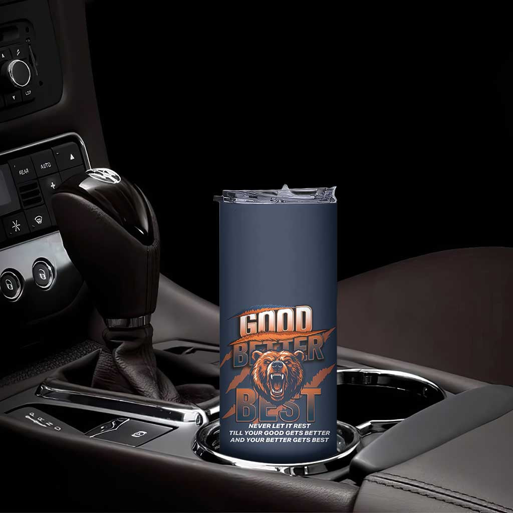 Good Better Best Motivational Fierce Graphic Skinny Tumbler TS02 Print Your Wear